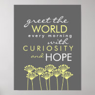 Greet the World with Curiosity & Hope Quote Poster