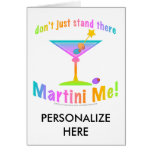 Greeting Card - Don't just stand there MARTINI ME!