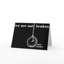 greeting card "we are not broken"