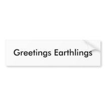 Greetings Earthlings bumper stickers