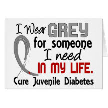 Grey For Someone I Need Juvenile Diabetes Card