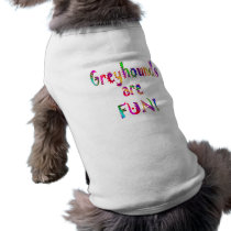 Greyhounds are Fun pet clothing by TLArnold4 Greyhounds are Fun pet clothing