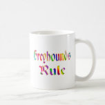 GREYHOUNDS RULE COFFEE MUG