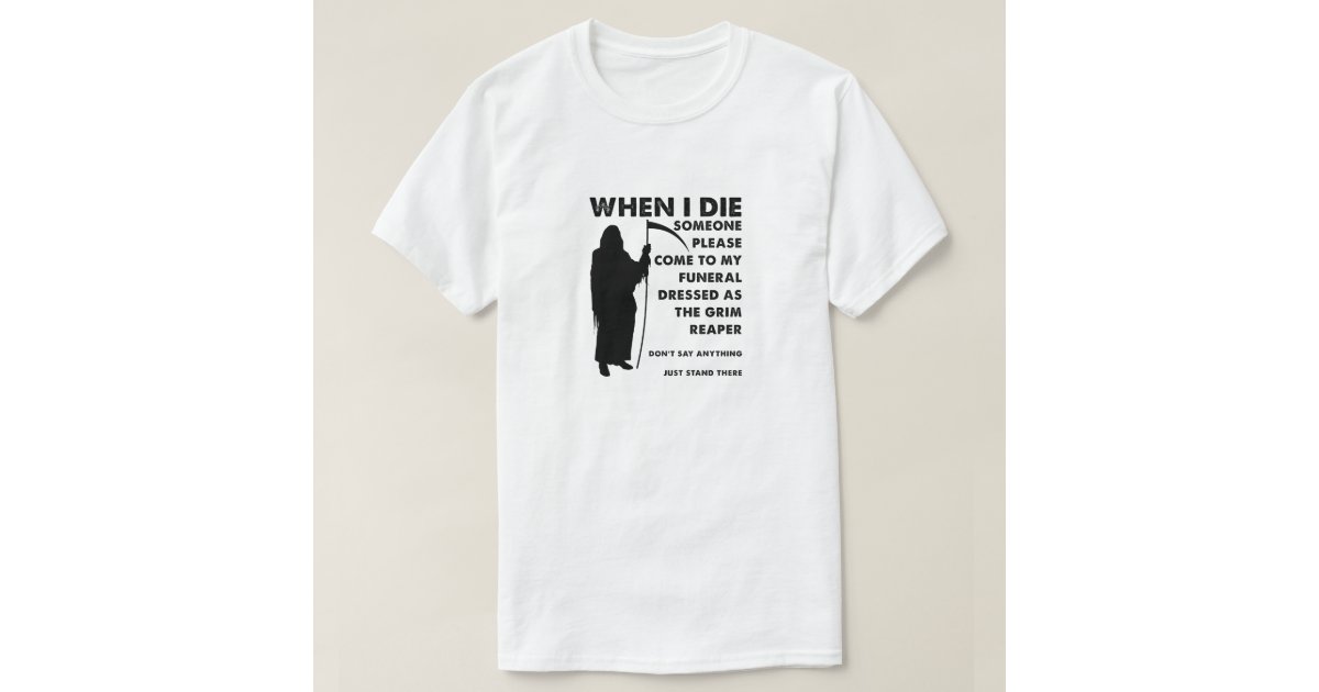 Grim Reaper Funeral Funny Tshirt Zazzle