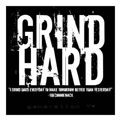 grind hard