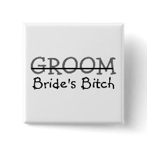 Groom Brides Bitch Pins