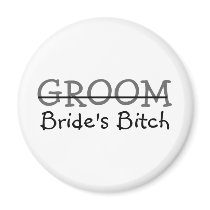 Groom Brides Bitch Magnet