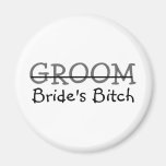 Groom Brides Bitch Magnet