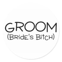 Groom Brides Bitch Round Sticker