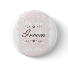 round_button - This beautiful Groom button design features an ornate patterned background in pink with chocolate brown text. It's simply elegant. Customize with your personal information. Ready to dress up your save the date mailings! Additional colors and other coordinating items available in the design. Please visit Two Hearts Wedding Shoppe for a lovely selection of Wedding Postage, Save The Date announcements, Wedding Party Buttons, Bridal Party T-Shirts and other wonderful keepsakes.