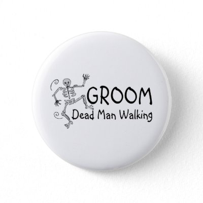 Groom Dead Man Walking Button