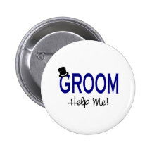 Groom Help Me Blue Pinback Buttons