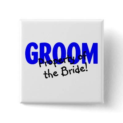 Groom Property Of The Bride Pinback Buttons