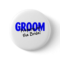Groom Property Of The Bride buttons by TeeZazzle Groom Property Of The Bride buttons