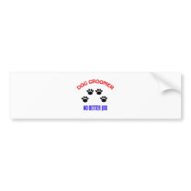 Groomer - No Better Job bumper stickers