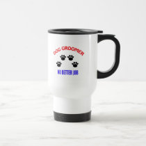 Groomer - No Better Job mugs