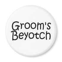 Grooms Beyotch Magnet
