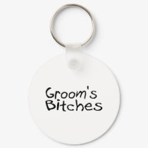 Groom's Bitches (Blk) keychains by BacheloretteGirl Groom's Bitches (Blk) keychains