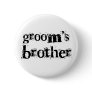 Groom's Brother Black Text Pinback Buttons