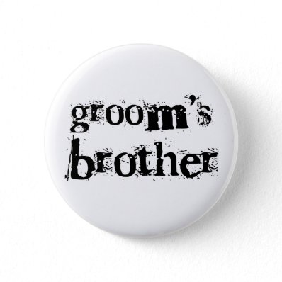 Groom&#39;s Brother Black Text Pinback Buttons