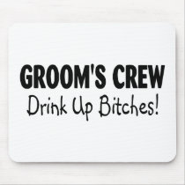 Grooms Crew Drink Up Bitches Black Mousepad