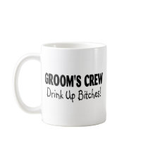 Grooms Crew Drink Up Bitches Black Coffee Mugs