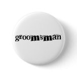 Groomsman Black Text Pinback Button