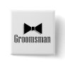 Groomsman Button Groomsman Button