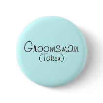 Groomsman (Taken) Pin buttons by JuJuGarden Groomsman (Taken) Pin buttons
