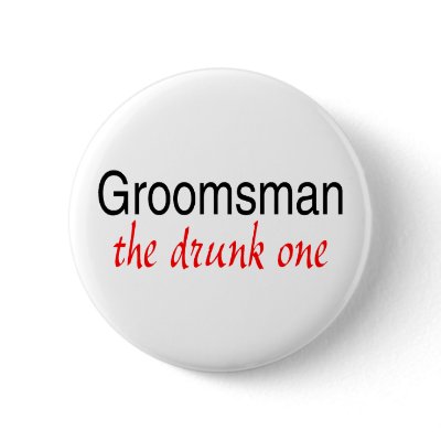 Groomsman (The Drunk One) Buttons