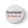 Groomsman (The Drunk One) Buttons