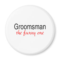 Groomsman The Funny One Magnets
