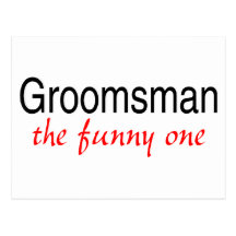 Groomsman The Funny One Post Cards