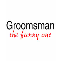 Groomsman (The Funny One) t-shirts by WeddingZazzle Groomsman (The Funny One) t-shirts