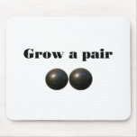 Grow a pair! mouse pads