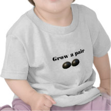 Grow a pair! tshirts