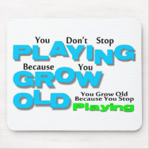 Grow Old Mouse Pads