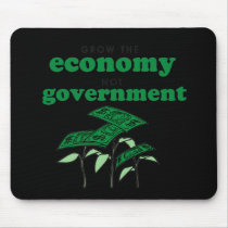 Grow the Economy not government Mouse Mat