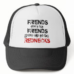 Grow up to be Rednecks Trucker Hat