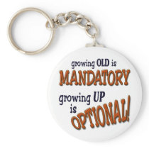 Growing old is mandatory keychain