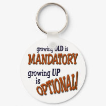 Growing old is mandatory keychains