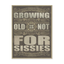 Growing Old is not for Sissies Postcard