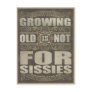 Growing Old is not for Sissies Postcard