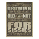 Growing Old is not for Sissies Postcard