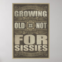 Growing Old is not for Sissies Posters