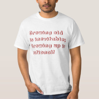 growing old disgracefully t shirt