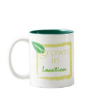 Grown In... mugs