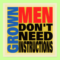 Grown Men Don't Need Instructions Poster posters