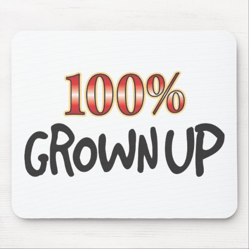 Grown Up 100 Percent Mousepad