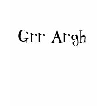 Grr Argh t-shirts by DamnitzLah Grr Argh t-shirts